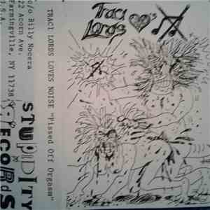Traci Lords Loves Noise - Pissed Off Orgasm download flac mp3