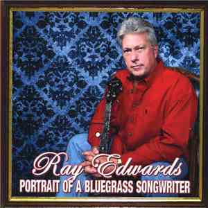 Various - Ray Edwards: Portrait of a Bluegrass Songwriter download flac mp3