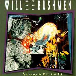 Will And The Bushmen - Blunderbuss download flac mp3