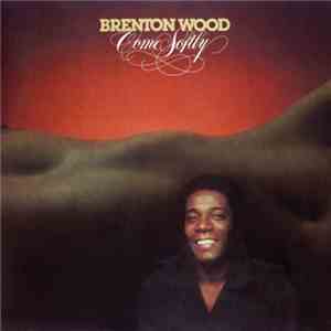 Brenton Wood - Come Softly download flac mp3