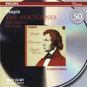 Chopin - Claudio Arrau - The Nocturnes • Barcarolle, Fantaisie download flac mp3