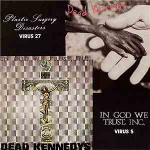 Dead Kennedys - Plastic Surgery Disasters / In God We Trust, Inc. flac mp3 download