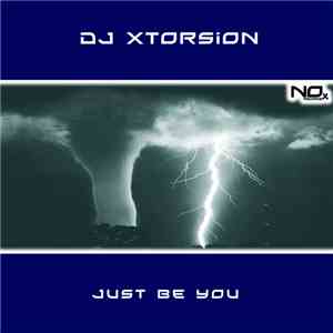 DJ Xtorsion - Just Be You download flac mp3