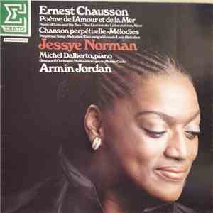 Ernest Chausson - Jessye Norman • Michel Dalberto • Quatuor & Orchestre Philharmonique De Monte-Carlo • Armin Jordan - Poème De L'Amour Et De La Mer • Chanson Perpétuelle • Mélodies download flac mp3