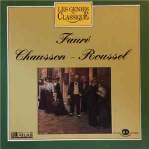 Gabriel Fauré, Ernest Chausson, Albert Roussel - Fauré - Chausson - Roussel download flac mp3