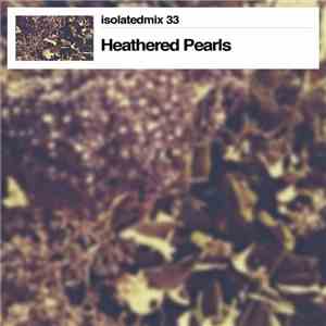 Heathered Pearls - Isolatedmix 33 - In Memory Form download flac mp3
