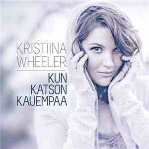 Kristiina Wheeler - Kun Katson Kauempaa download flac mp3