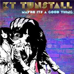 KT Tunstall - Maybe It's A Good Thing (Acoustic) download flac mp3