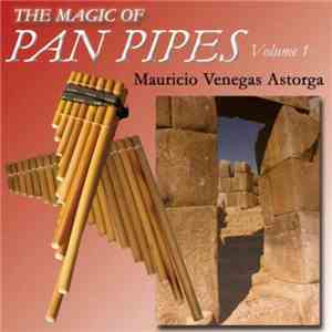 Mauricio Venegas-Astorga - The Magic Of Pan Pipes Volume 1 download flac mp3