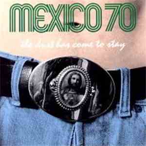 Mexico 70 - The Dust Has Come To Stay flac mp3 download