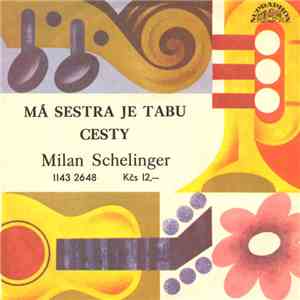 Milan Schelinger - Má Sestra Je Tabu / Cesty download flac mp3