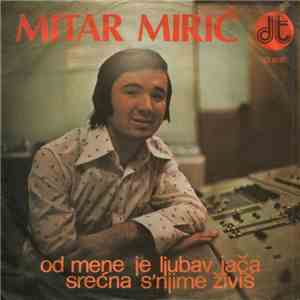 Mitar Mirić - Od Mene Je Ljubav Jača / Srećna S'Njime Živiš download flac mp3