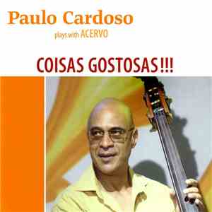 Paulo Cardoso Plays With Acervo - Coisas Gostosas !!! download flac mp3