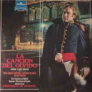 Romero, F. Shaw, Serrano / Pura María Martínez, Antonio Blancas, Julián Molina, Coro Cantores De Madrid, Orquesta Filarmonía de España Director: Frühbeck De Burgos - La Canción Del Olvido download flac mp3