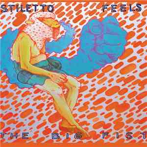 Stiletto Feels - The Big Fist download flac mp3