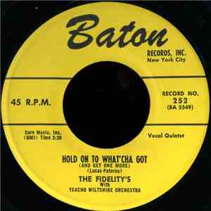 The Fidelity's with Teacho Wiltshire Orchestra - Hold On To What'cha Got (And Get One More) / The Things I Love download flac mp3