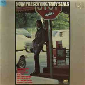 Troy Seals - Now Presenting download flac mp3