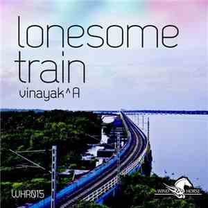 Vinayak^A - Lonesome Train download flac mp3