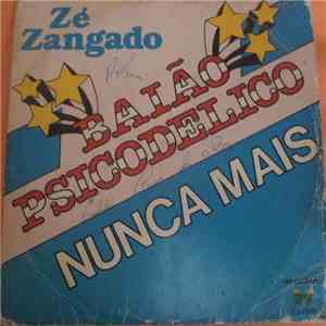 Zé Zangado - Baião Psicodélico - Nunca Mais download flac mp3