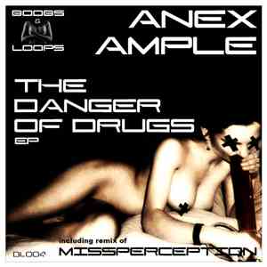 Anex Ample - The Danger Of Drugs Ep download flac mp3