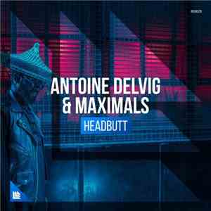Antoine Delvig & Maximals - Headbutt download flac mp3
