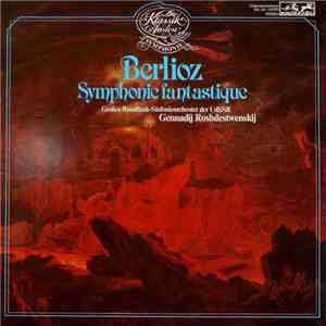Berlioz, Große Rundfunk-Sinfonie-Orchester der UdSSR, Gennadij Roshdestwenskij - Symphonie Fantastique download flac mp3