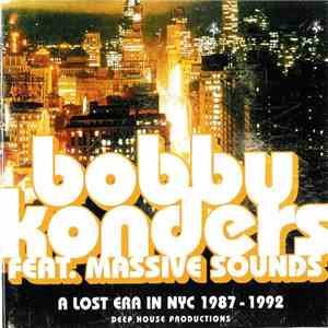 Bobby Konders Feat. Massive Sounds - A Lost Era In NYC 1987-1992 download flac mp3