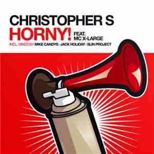 Christopher S Feat. MC X-Large - Horny! download flac mp3