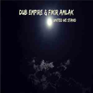 Dub Empire & Fikir Amlak - United We Stand download flac mp3