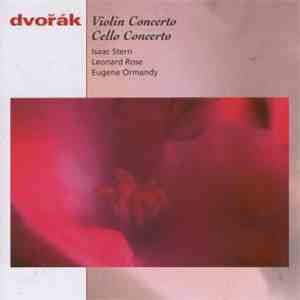 Dvořák, The Philadelphia Orchestra, Eugene Ormandy, Isaac Stern, Leonard Rose - Violin Concerto / Cello Concerto download flac mp3