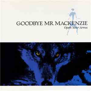 Goodbye Mr. Mackenzie - Open Your Arms download flac mp3