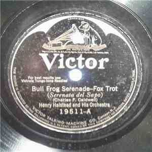 Henry Halstead And His Orchestra, Vincent Rose and His Montmartre Orchestra - Bull Frog Serenade / Sadie download flac mp3