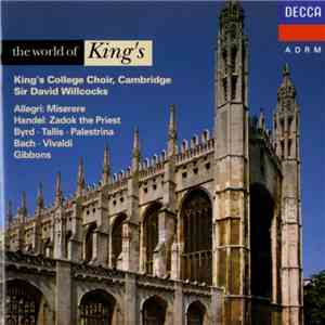 King's College Choir, Cambridge, Sir David Willcocks, Allegri, Handel, Byrd, Tallis, Palestrina, Bach, Vivaldi, Gibbons - The World Of King's download flac mp3