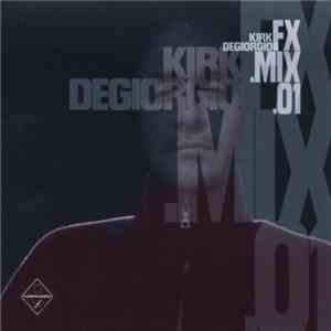 Kirk Degiorgio - FX.MIX.01 download flac mp3