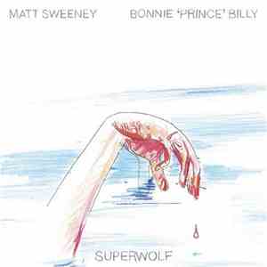 Matt Sweeney And Bonnie 'Prince' Billy - Superwolf download flac mp3