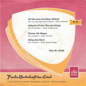 Radio-Chor Der Bibelschule Beatenberg / Männerchor Der Bibelschule Beatenberg, Peter van Woerden - Ich Hab Einen Herrlichen Heiland / Stehend Auf Dem Wort Des Königs / Türmen Sich Wogen / Heilig Dem Herrn download flac mp3