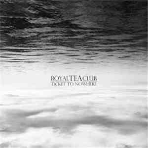 Royal Tea Club - Ticket To Nowhere download flac mp3