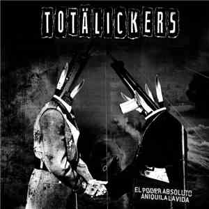 Totälickers - El Poder Absoluto Aniquila La Vida download flac mp3