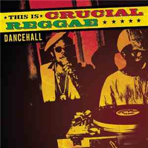 Various - This Is Crucial Reggae: Dancehall download flac mp3