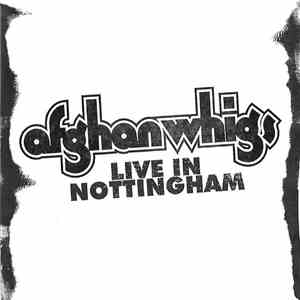 Afghan Whigs - Live In Nottingham download flac mp3