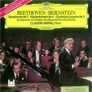Beethoven · Bernstein / Symphonie-Orchester des Bayerischen Rundfunks / Claudio Arrau - Symphonie Nr. 5 · Klavierkonzert Nr. 4 · Ouvertüre Leonore Nr. 3 download flac mp3