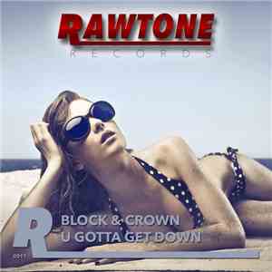 Block & Crown - U Gotta Get Down download flac mp3