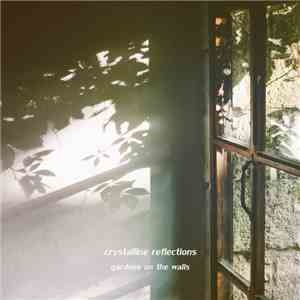 Crystalline Reflections - Gardens On The Walls download flac mp3