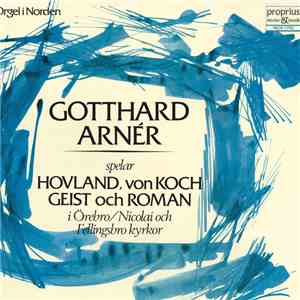 Gotthard Arnér - Spelar HOVLAND, von KOCH GEIST och ROMAN i Örebro/Nicolai och Fellingsbro kyrkor download flac mp3