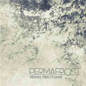 Híbrida, Nen i Cavall - Permafrost download flac mp3