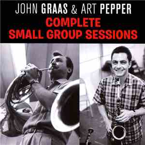 John Graas & Art Pepper - Complete Small Group Sessions download flac mp3