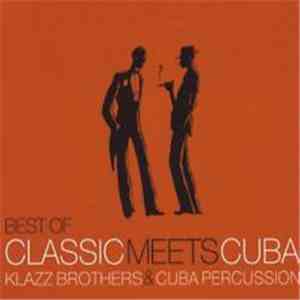 Klazz Brothers & Cuba Percussion - Best Of Classic Meets Cuba download flac mp3