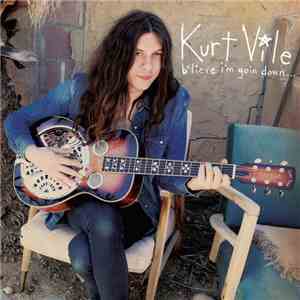 Kurt Vile - B'lieve I'm Goin Down... download flac mp3