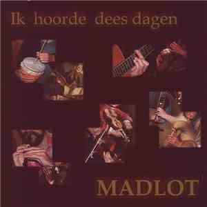 Madlot - Ik hoorde dees dagen download flac mp3