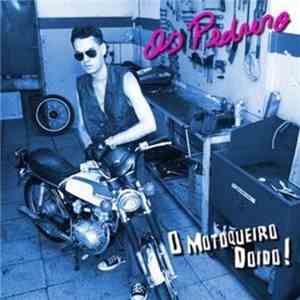 Os Pedrero - O Motoqueiro Doido! download flac mp3